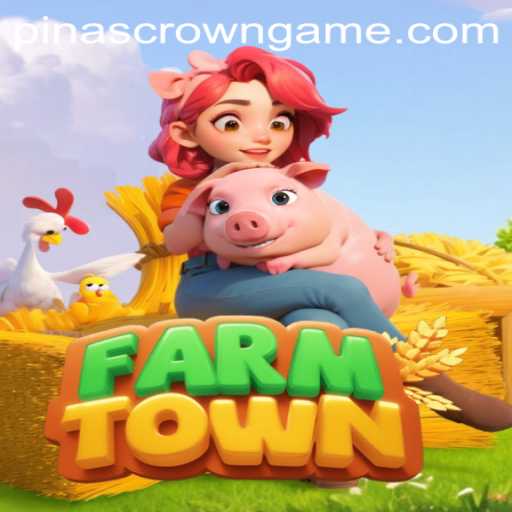 FarmTown and PinasCrown: A New Era of Virtual Farming